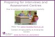 ∂ Preparing for Interviews and Assessment Centres How to prepare and perform successfully Peter Fox peter.fox@durham.ac.ukpeter.fox@durham.ac.uk Careers