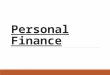 Personal Finance. A. Personal Financial Planning-is arranging to spend, save and invest money to live comfortably, have financial security, and achieve
