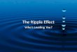 The Ripple Effect Who’s Leading You?. ROAD TRIP