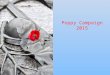 Poppy Campaign 2015. The Guardians of Remembrance We, as members of The Royal Canadian Legion, strive to keep the memory alive of the 117,000 men and