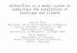 Butterflies as a model system to understand the interaction of landscape and climate Leslie Ries National Socio-environmental Synthesis Center (SESYNC),