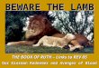 Acts 17:11 1 Thes 5:21 1 Our Kinsman Redeemer and Avenger of Blood BEWARE THE LAMB THE BOOK OF RUTH – Links to REV 05