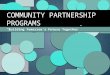 “Building Tomorrow’s Future Together” COMMUNITY PARTNERSHIP PROGRAMS