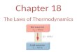Chapter 18 The Laws of Thermodynamics. Thermodynamics The study of heat and its transformation into mechanical work
