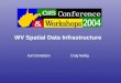 WV Spatial Data Infrastructure Kurt Donaldson Craig Neidig