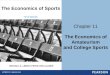 Chapter 11 The Economics of Amateurism and College Sports FIFTH EDITION The Economics of Sports MICHAEL A. LEEDS | PETER VON ALLMEN