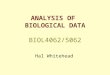 ANALYSIS OF BIOLOGICAL DATA BIOL4062/5062 Hal Whitehead