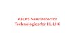 ATLAS New Detector Technologies for HL-LHC. A good particle detector What do we need to reconstruct these challenging events? Measure Momentum Energy