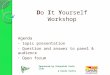 Do It Yourself Workshop Agenda topic presentation Question and answer to panel & audience Open forum Sponsored by Oceanside Yacht Club & Oside Yachts