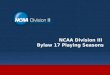 NCAA Division III Bylaw 17 Playing Seasons. aka Mo Harty and Joni Williamson