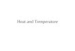 Heat and Temperature. Objectives Heat Temperature Absolute Zero Fahrenheit, Celsius and Kelvin Scales Methods of Energy Transfer Conductors and Insulators