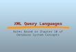XML Query Languages Notes Based on Chapter 10 of Database System Concepts