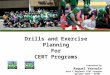 Drills and Exercise Planning For CERT Programs Presented By Raquel Vernola Area E Regional CERT Program Norwalk CERT / ACERT