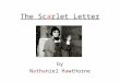 The Scarlet Letter by Nathaniel Hawthorne. Chapter 1: The Prison Door Exposition and setting of novel—What effect is created? First two edifices built—