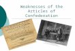 Weaknesses of the Articles of Confederation Pair-Share: If you were James Madison (“Father” of the Constitution) what ideas would you include in the