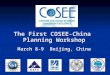The First COSEE-China Planning Workshop March 8-9 Beijing, China