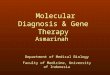 Molecular Diagnosis & Gene Therapy Asmarinah Department of Medical Biology Faculty of Medicine, University of Indonesia