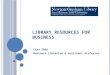 L IBRARY R ESOURCES FOR B USINESS Lisa Shen Business Librarian & Assistant Professor
