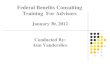 Federal Benefits Consulting Training For Advisors January 30, 2012 Conducted By: Ann Vanderslice