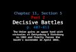 Chapter 11, Section 5 Part 2 Decisive Battles p. 407-411 The Union gains an upper hand with victories at Gettysburg & Vicksburg in 1863 and finally forces
