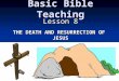Basic Bible Teaching Lesson 8 THE DEATH AND RESURRECTION OF JESUS