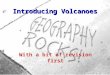 Introducing Volcanoes With a bit of revision first