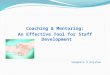 Coaching & Mentoring: An Effective Tool for Staff Development Sangeeta D Krishan
