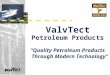 ValvTect Petroleum Products “Quality Petroleum Products Through Modern Technology”