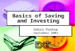 Basics of Saving and Investing Debra Pankow September 2003