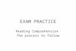 EXAM PRACTICE Reading Comprehension The process to follow