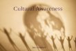 Cultural Awareness Jen Walter. What is Cultural Awareness? Developing sensitivity and understanding of other ethnic groups Different from cultural knowledge