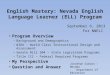 English Mastery: Nevada English Language Learner (ELL) Program September 6, 2013 For NNELI Program Overview – Background and Demographics – WIDA – World