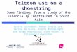 Telecom use on a shoestring: Some findings from a study of the Financially Constrained in South Asia Ayesha Zainudeen, Rohan Samarajiva, Harsha de Silva,