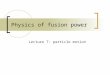 Physics of fusion power Lecture 7: particle motion