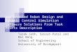 Web Enabled Robot Design and Dynamic Control Simulation Software Solutions From Task Points Description Tarek Sobh, Sarosh Patel and Bei Wang School of