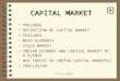CAPITAL MARKET  PROLOGUE  DEFINITION OF CAPITAL MARKET  FEATURES  MAIN ELEMENTS  STOCK MARKET  INDIAN ECONOMY AND CAPITAL MARKET AT A GLANCE  WHY
