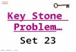 Key Stone Problem… Key Stone Problem… next Set 23 © 2007 Herbert I. Gross