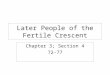 Later People of the Fertile Crescent Chapter 3; Section 4 72-77