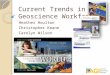 Current Trends in the Geoscience Workforce Heather Houlton Christopher Keane Carolyn Wilson