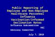 Public Reporting of Employee and Non-Employee Healthcare Personnel Influenza Vaccination/Informed Declination Rates Influenza Subcommittee HAI Advisory