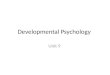 Developmental Psychology Unit 9. Why is Developmental Psychology? Developmental Psychology  a branch of psychology that studies physical, cognitive,