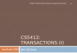 CS5412: TRANSACTIONS (I) Ken Birman CS5412 Spring 2012 (Cloud Computing: Birman) 1 Lecture XVII
