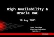 High Availability & Oracle RAC 18 Aug 2005 John Sheaffer Platform Solution Specialist john.sheaffer@oracle.com