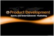 Product Development Sports and Entertainment Marketing