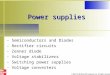 Power supplies - Semiconductors and Diodes - Rectifier circuits - Zenner diode - Voltage stabilizers - Switching power supplies - Voltage converters ©