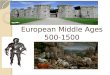 European Middle Ages 500-1400 European Middle Ages 500-1500