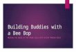 Building Buddies with a Bee Bop MEETING THE NEEDS OF THE YOUNG CHILD WITH AUTISM THROUGH MUSIC