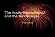 The Anglo-Saxon Period and the Middle Ages 449-1485