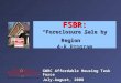 FSBR: “Foreclosure Sale by Region” 4-R Program GWRC Affordable Housing Task Force July-August, 2008