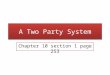 A Two Party System Chapter 10 section 1 page 253